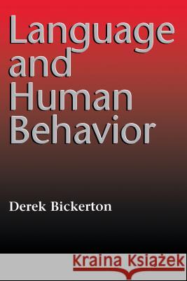 Language and Human Behavior D. Bickerton Derek Bickerton 9780295974583 University of Washington Press