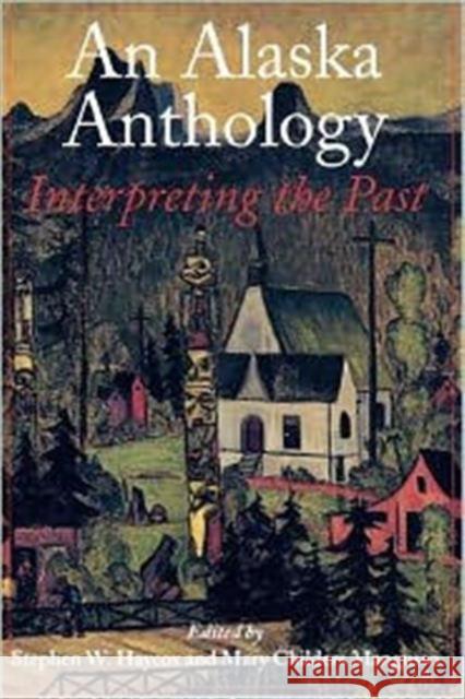 An Alaska Anthology: Interpreting the Past Haycox, Stephen W. 9780295974958