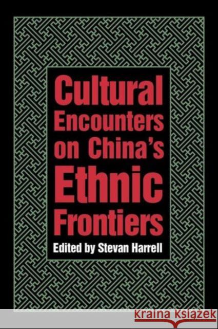 Cultural Encounters on China's Ethnic Frontiers Stevan Harrell 9780295975283