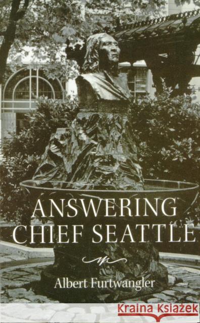 Answering Chief Seattle Albert Furtwangler 9780295976334 University of Washington Press