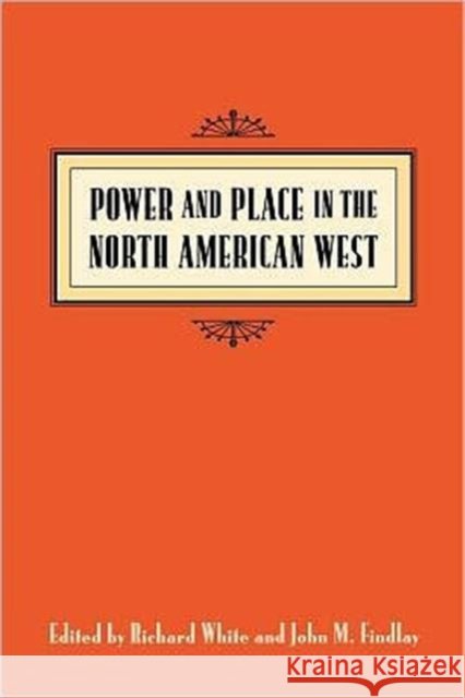 Power & Place in the North American West White, Richard 9780295977737