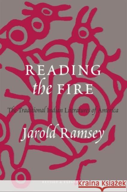 Reading the Fire : The Traditional Indian Literatures of America Jarold Ramsey 9780295977874 