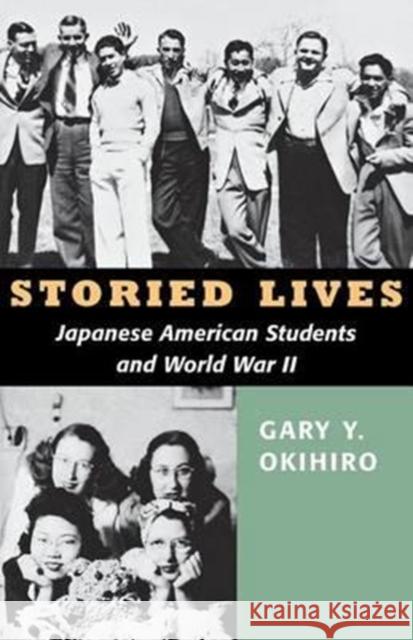 Storied Lives: Japanese American Students and World War II Okihiro, Gary Y. 9780295977966 University of Washington Press