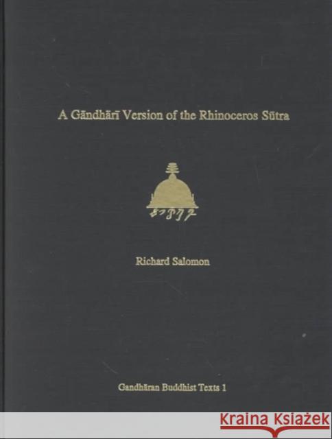 A Gandhari Version of the Rhinoceros Sutra: British Library Kharosthi Fragment 5b Richard Solomon Andrew Glass Richard Salomon 9780295980355