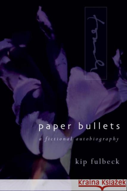 Paper Bullets: A Fictional Autobiography Fulbeck, Kip 9780295980799 University of Washington Press