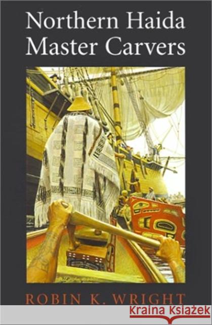 Northern Haida: Master Carvers Robin K. Wright 9780295980843 University of Washington Press