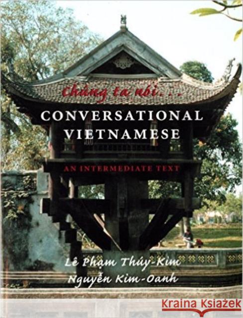 Chung ta noi . . . Conversational Vietnamese : An Intermediate Text Pham Thuy-Kim Le Kim-Oanh Nguyen 9780295980898 University of Washington Press