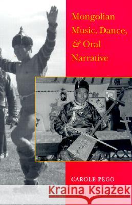 Mongolian Music, Dance, and Oral Narrative: Performing Diverse Identities Carole Pegg 9780295981123 University of Washington Press