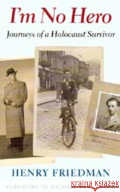 I'm No Hero: Journeys of a Holocaust Survivor Friedman, Henry 9780295981161 University of Washington Press