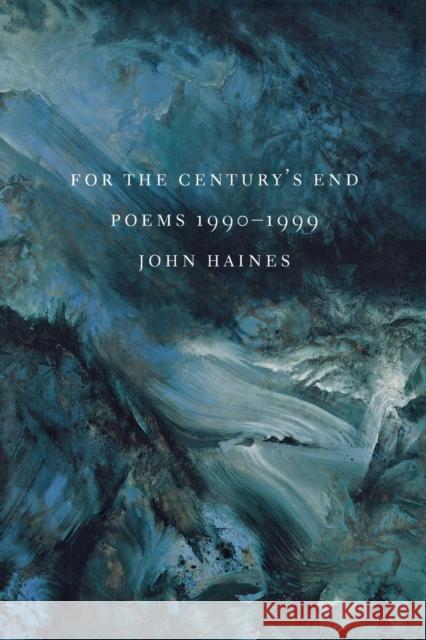 For the Century's End: Poems: 1990-1999 Haines, John M. 9780295981451