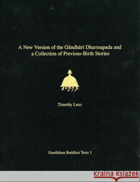 A New Version of the Gandhari Dharmapada and a Collection of Previous-Birth Stories: British Library Kharosthi Fragments 16 + 25 Lenz, Timothy 9780295983080 University of Washington Press