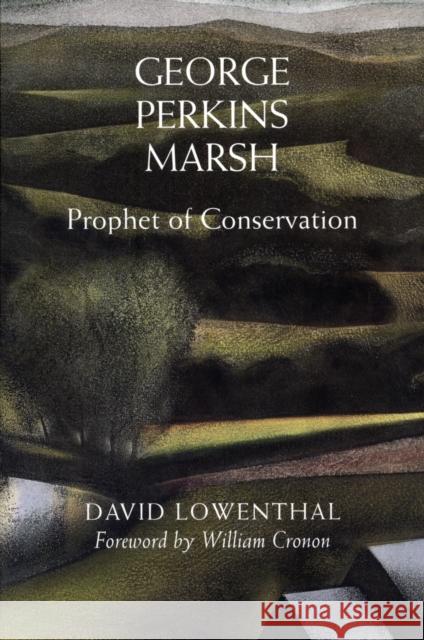 George Perkins Marsh: Prophet of Conservation Lowenthal, David 9780295983158