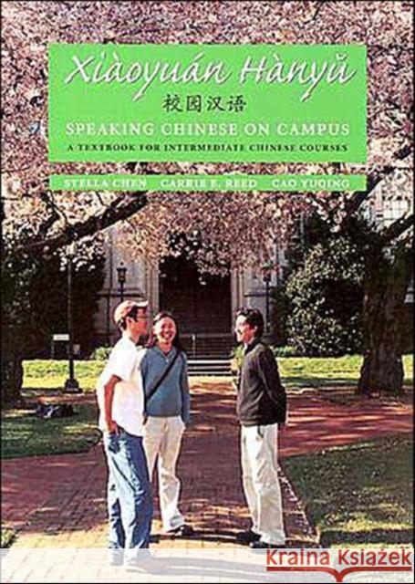 Xiaoyuan Hanyu / Speaking Chinese on Campus: A Textbook for Intermediate Chinese Courses Chen, Stella 9780295983288 University of Washington Press