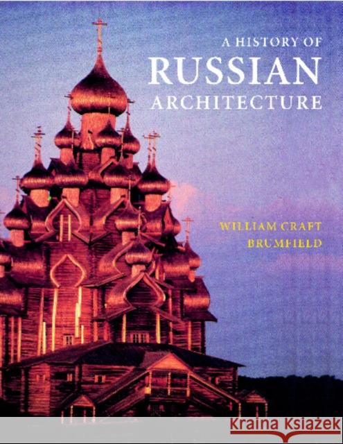 A History of Russian Architecture William C. Brumfield 9780295983943 University of Washington Press