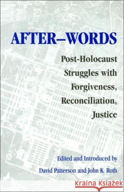 After-Words: Post-Holocaust Struggles with Forgiveness, Reconciliation, Justice Patterson, David 9780295984063