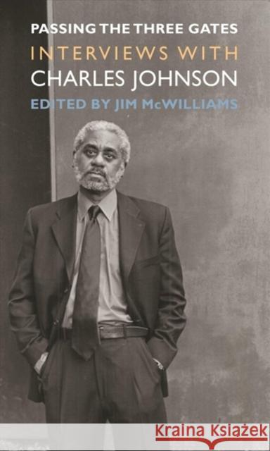 Passing the Three Gates: Interviews with Charles Johnson Charles Richard Johnson Jim McWilliams 9780295984384 University of Washington Press