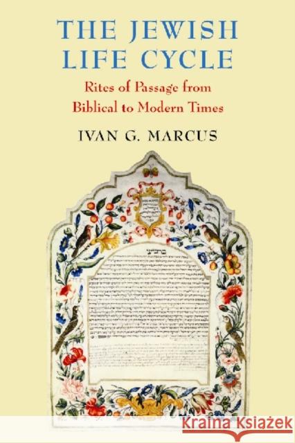 The Jewish Life Cycle: Rites of Passage from Biblical to Modern Times Marcus, Ivan G. 9780295984414