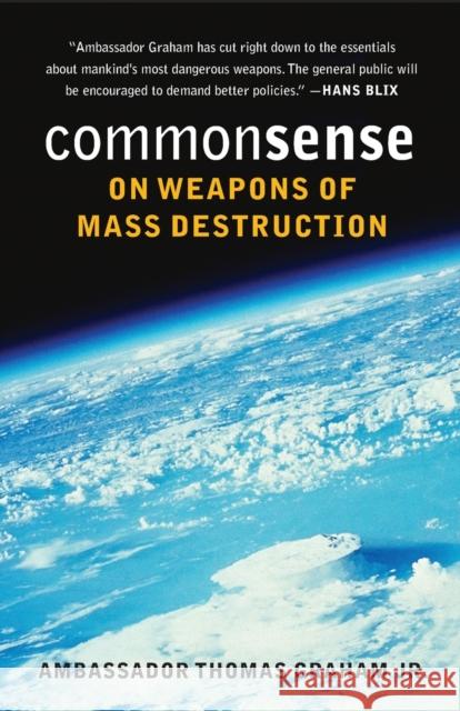 Common Sense on Weapons of Mass Destruction Thomas, Jr. Graham 9780295984667 University of Washington Press
