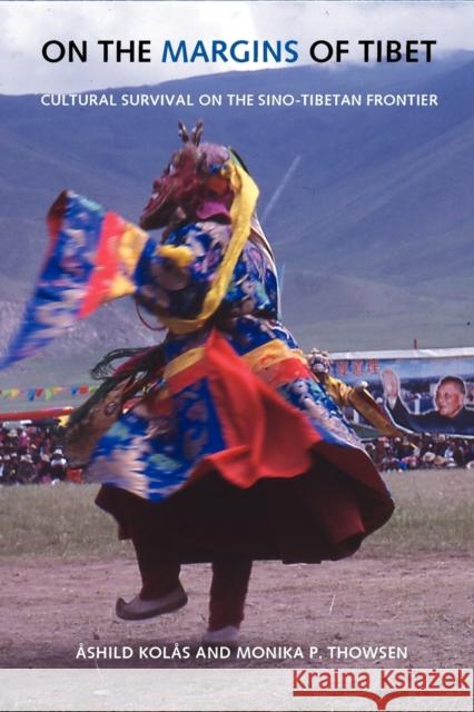 On the Margins of Tibet: Cultural Survival on the Sino-Tibetan Frontier Kolas, Ashild 9780295984810 University of Washington Press