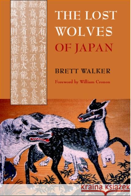 The Lost Wolves of Japan Brett L. Walker William Cronon 9780295984926 University of Washington Press