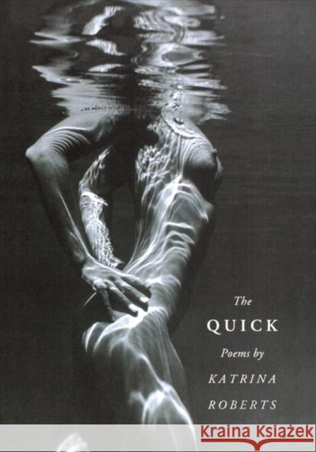 The Quick Katrina Roberts 9780295985152 University of Washington Press