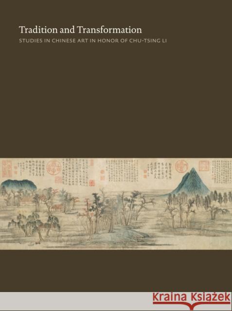 Tradition and Transformation: Studies in Chinese Art in Honor of Chu-Tsing Li Judith G. Smith 9780295985732 Spencer Museum of Art University of Kansas