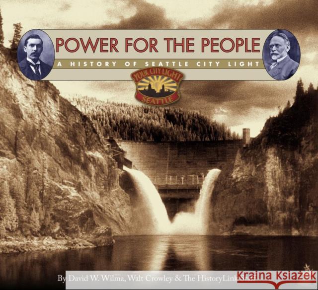 Power for the People: A History of Seattle City Light Wilma, David W. 9780295985763 History Link
