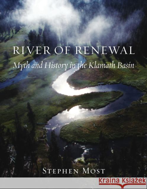 River of Renewal Stephen Most 9780295986227 Oregon Historical Society Press