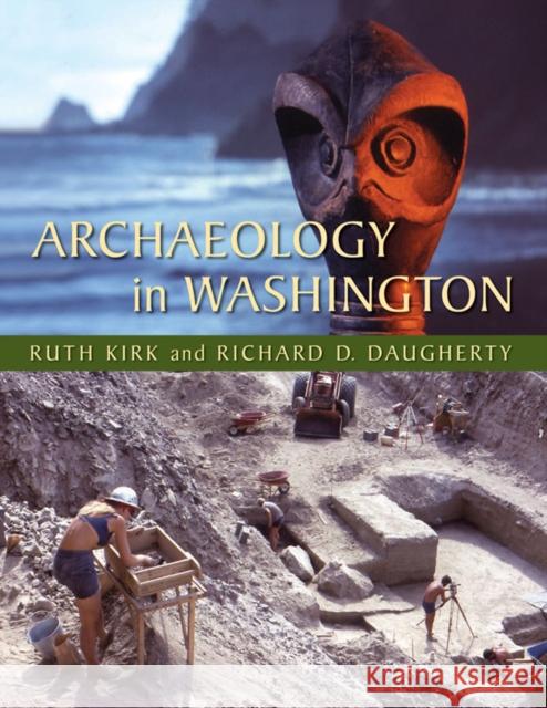 Archaeology in Washington Ruth Kirk Richard D. Daugherty 9780295986975