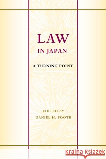 Law in Japan: A Turning Point Volume 19 Foote, Daniel H. 9780295987316 University of Washington Press