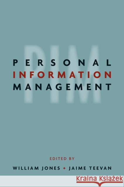 Personal Information Management William P. Jones Jaime Teevan 9780295987378 University of Washington Press