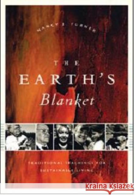 The Earth's Blanket: Traditional Teachings for Sustainable Living Nancy J. Turner 9780295987392 University of Washington Press