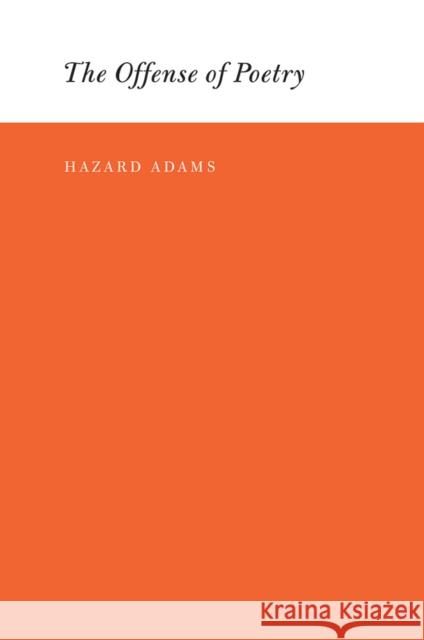 The Offense of Poetry Hazard Adams 9780295987422 University of Washington Press