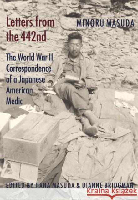 Letters from the 442nd: The World War II Correspondence of a Japanese American Medic Masuda, Minoru 9780295987453 University of Washington Press