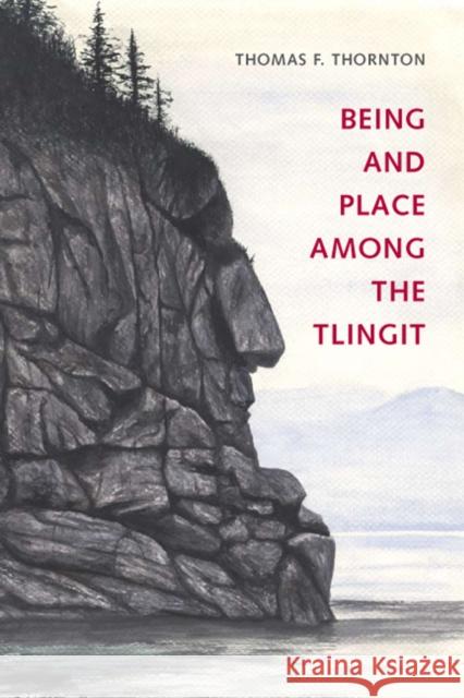 Being and Place Among the Tlingit Thornton, Thomas F. 9780295987491