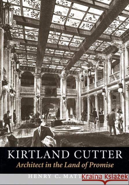Kirtland Cutter: Architect in the Land of Promise Matthews, Henry C. 9780295987668 University of Washington Press