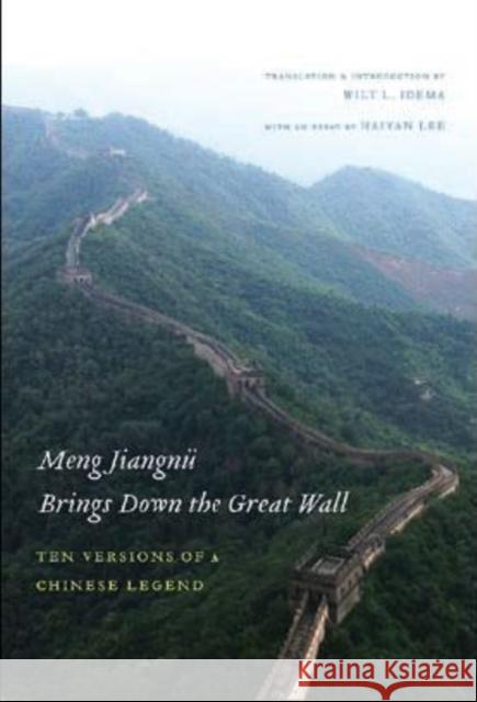 Meng Jiangnü Brings Down the Great Wall: Ten Versions of a Chinese Legend Idema, Wilt L. 9780295987842 University of Washington Press