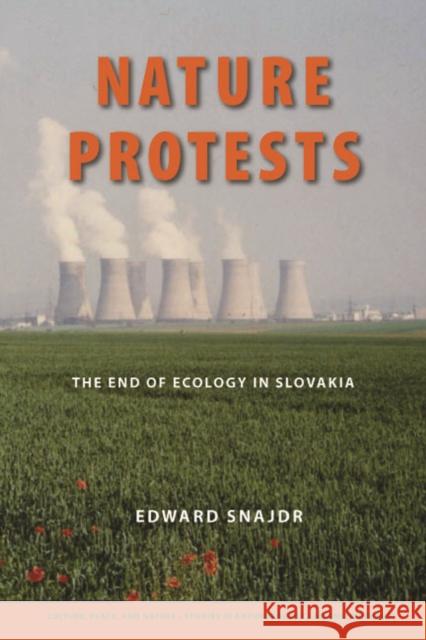 Nature Protests: The End of Ecology in Slovakia Snajdr, Edward K. 9780295988566 Not Avail