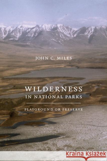 Wilderness in National Parks: Playground or Preserve Miles, John C. 9780295988740