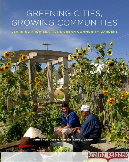 Greening Cities, Growing Communities Jeffrey Hou Julie M. Johnson Laura J. Lawson 9780295989280