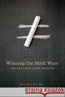 Winning the Math Wars: No Teacher Left Behind Abbott, Martin L. 9780295989679 University of Washington Press
