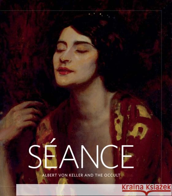 Seance: Albert Von Keller and the Occult Danzker, Jo-Anne Birnie 9780295990828 Frye Art Museum