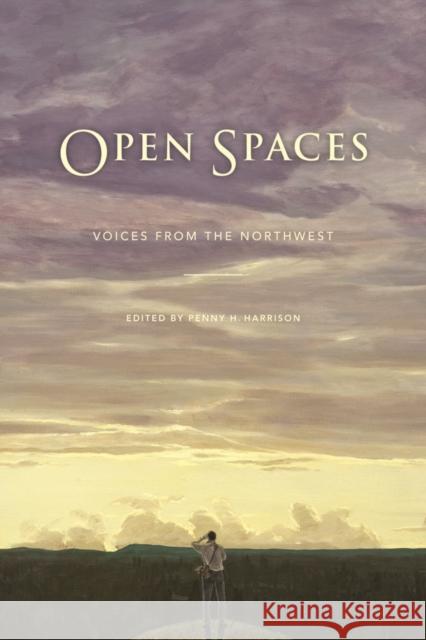 Open Spaces: Voices from the Northwest Harrison, Penny H. 9780295991078 0