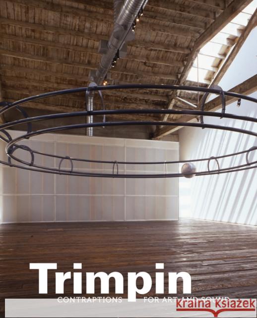 Trimpin: Contraptions for Art and Sound Focke, Anne 9780295991092