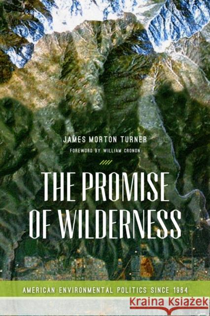The Promise of Wilderness: American Environmental Politics Since 1964 Turner, James Morton 9780295991757 University of Washington Press