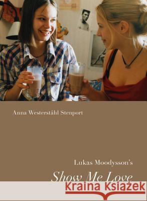 Lukas Moodysson's Show Me Love Anna Westerstahl Stenport 9780295991801