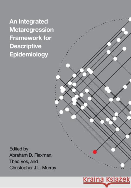 An Integrative Metaregression Framework for Descriptive Epidemiology Abraham Flaxman 9780295991849 University of Washington Press