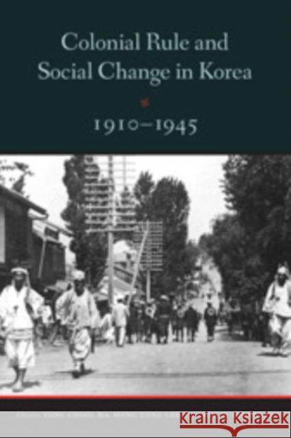 Colonial Rule and Social Change in Korea, 1910-1945 Hong Yung Lee 9780295992167 0