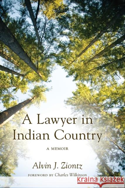 A Lawyer in Indian Country: A Memoir Alvin J. Ziontz Charles Wilkinson 9780295992358 University of Washington Press
