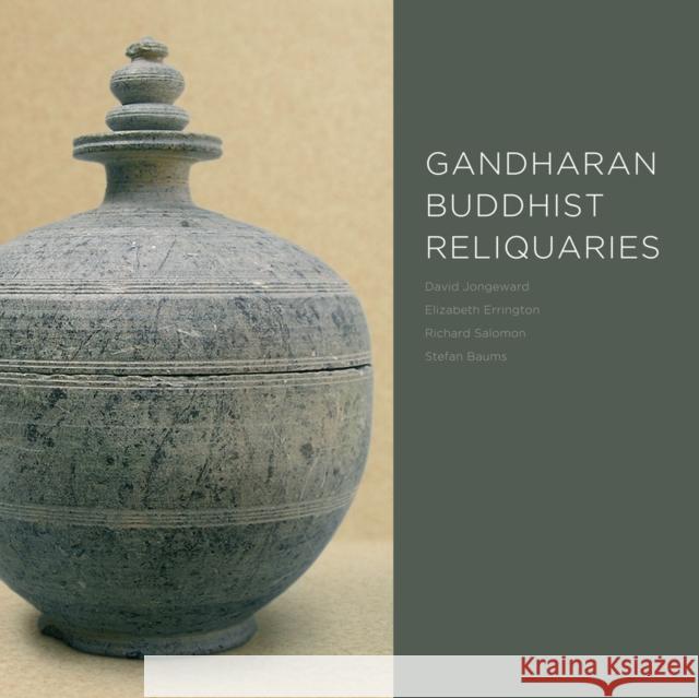 Gandharan Buddhist Reliquaries David Jongeward Elizabeth Errington Richard Salomon 9780295992365